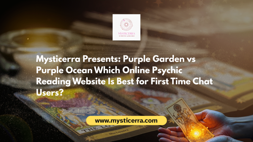 mysticerra Presents: Purple Garden vs Purple Ocean Which Online Psychic Reading Website Is Best for First Time Chat Users?
