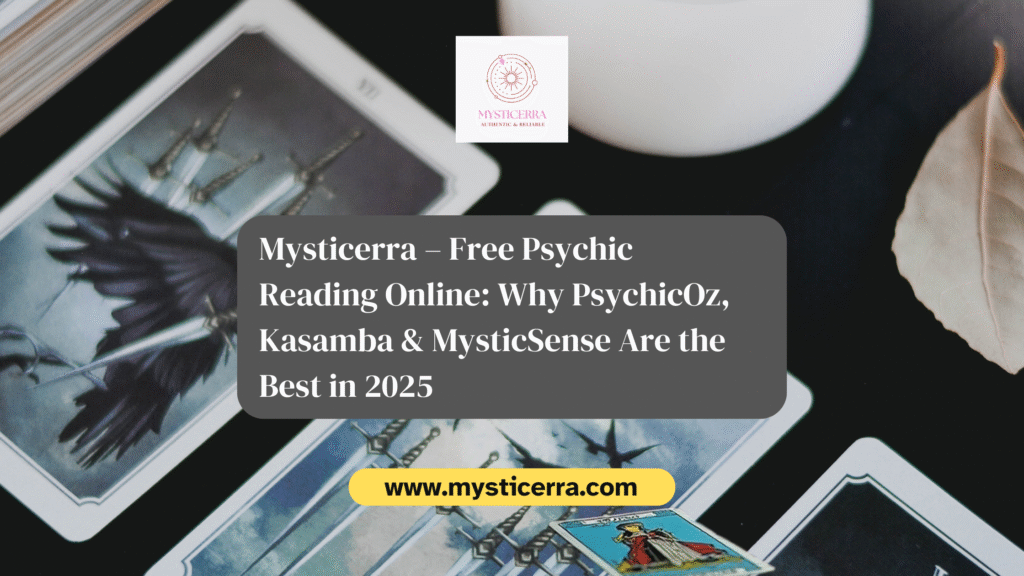 Mysticerra – Free Psychic Reading Online: Why PsychicOz, Kasamba & MysticSense Are the Best in 2025