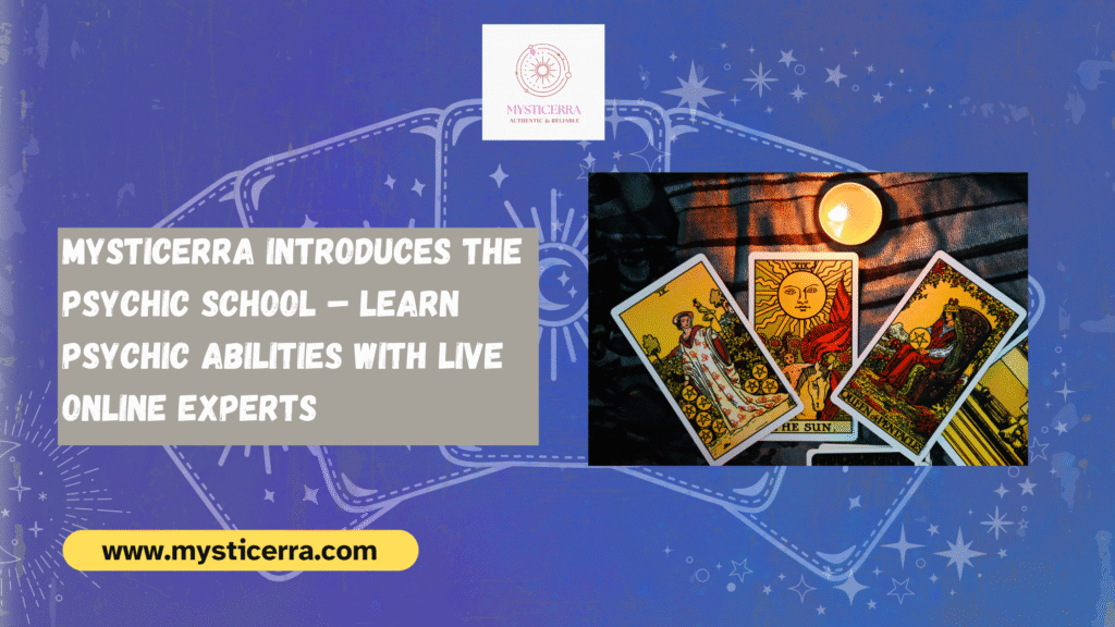Mysticerra Introduces The Psychic School – Learn Psychic Abilities with Live Online Experts