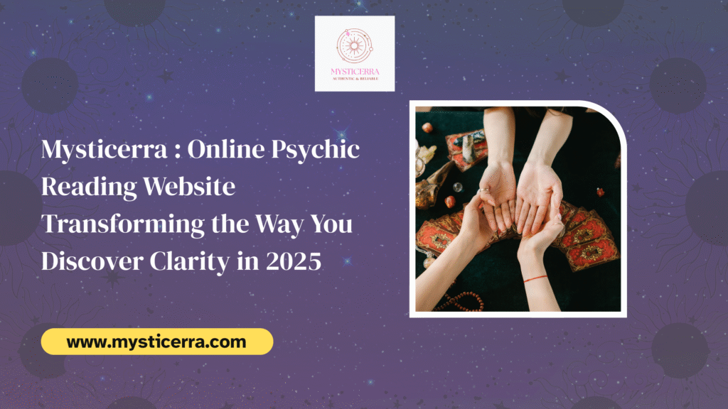 Mysticerra : Online Psychic Reading Website Transforming the Way You Discover Clarity in 2025
