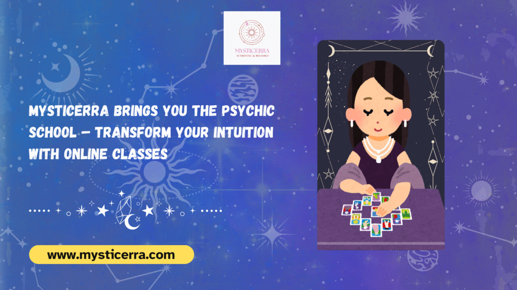 Mysticerra Brings You The Psychic School – Transform Your Intuition with Online Classes