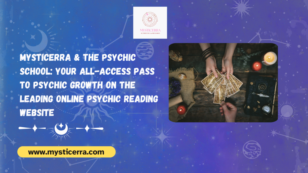 Mysticerra & The Psychic School: Your All-Access Pass to Psychic Growth on the Leading Online Psychic Reading Website