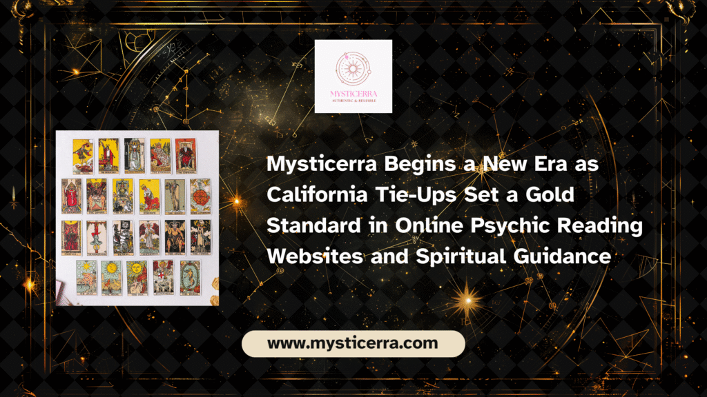 Mysticerra Begins a New Era as California Tie-Ups Set a Gold Standard in Online Psychic Reading Websites and Spiritual Guidance