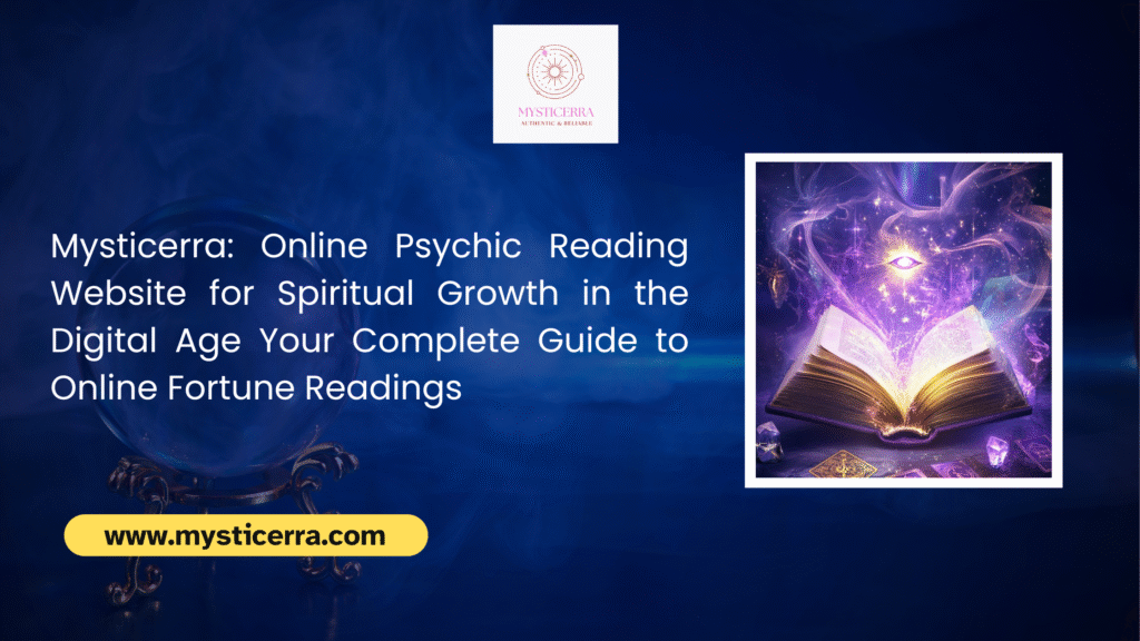 Mysticerra: Online Psychic Reading Website for Spiritual Growth in the Digital Age Your Complete Guide to Online Fortune Readings