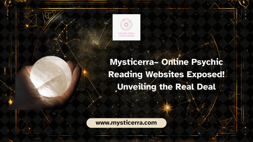 Mysticerra– Online Psychic Reading Websites Exposed! Unveiling the Real Deal