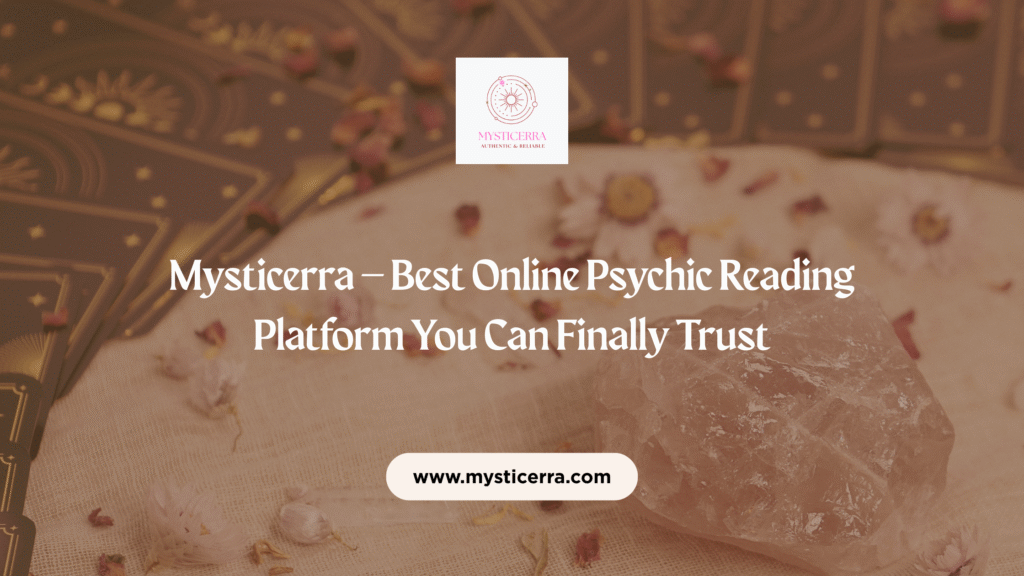 Mysticerra – Best Online Psychic Reading Platform You Can Finally Trust