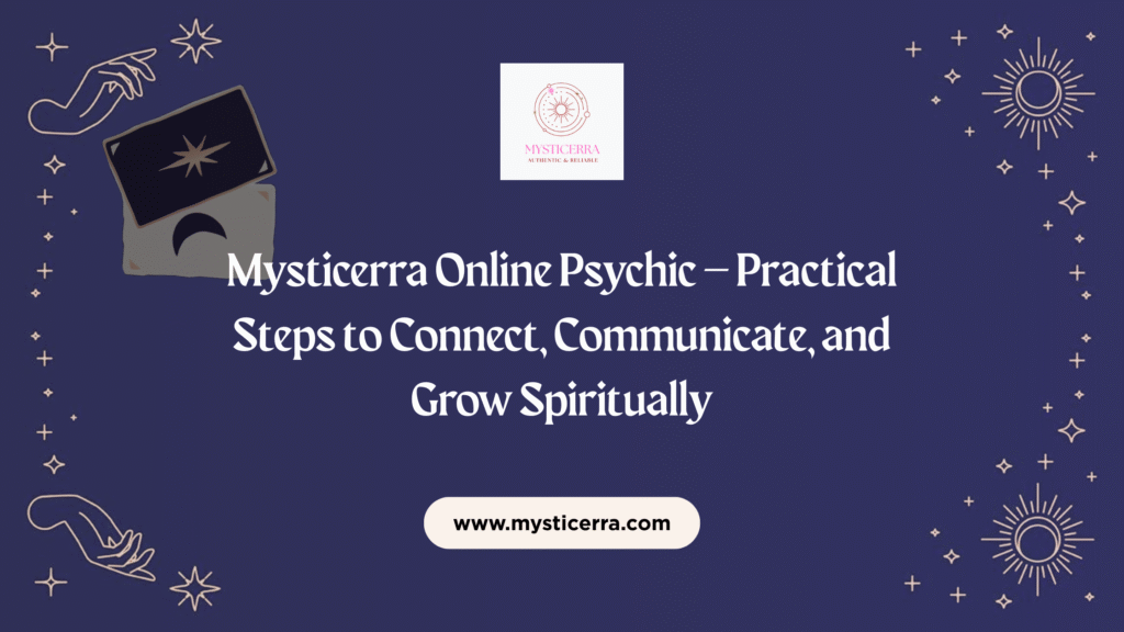 Mysticerra Online Psychic – Practical Steps to Connect, Communicate, and Grow Spiritually