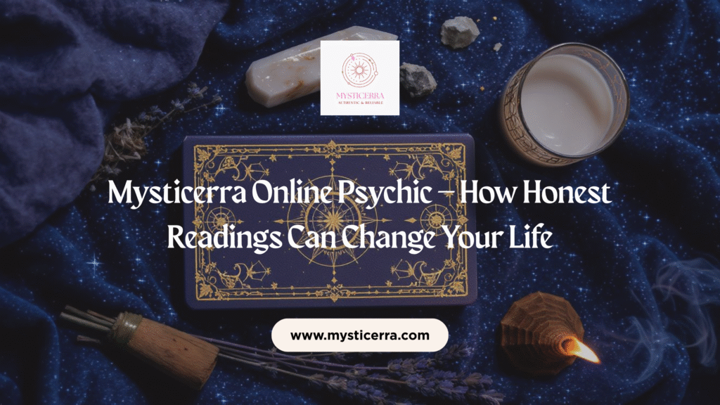 Mysticerra Online Psychic – How Honest Readings Can Change Your Life