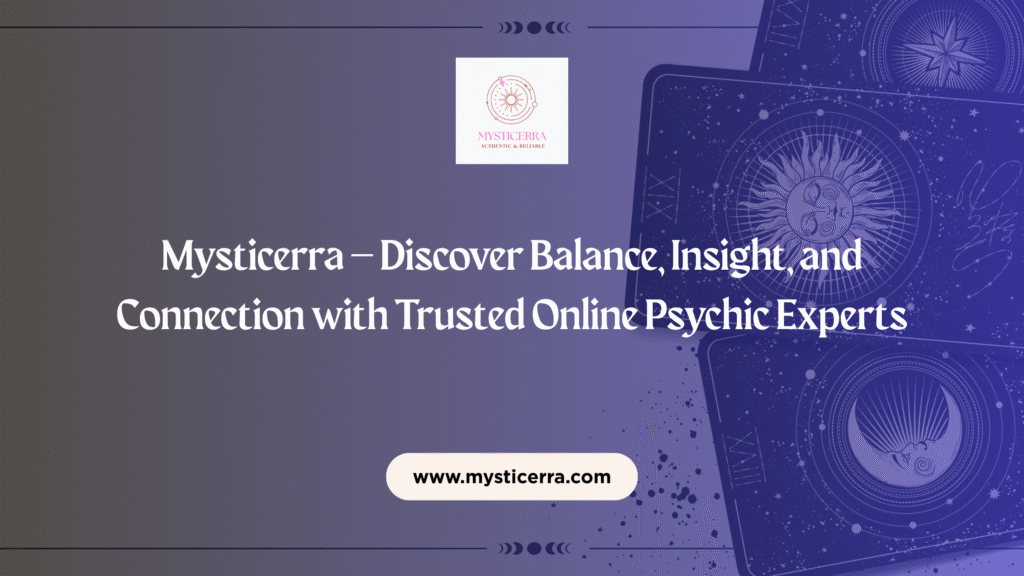 Mysticerra – Discover Balance, Insight, and Connection with Trusted Online Psychic Experts
