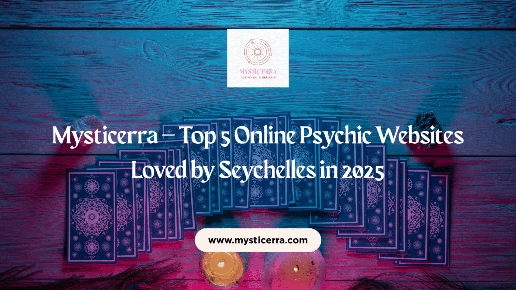 Mysticerra – Top 5 Online Psychic Websites Loved by Seychelles in 2025