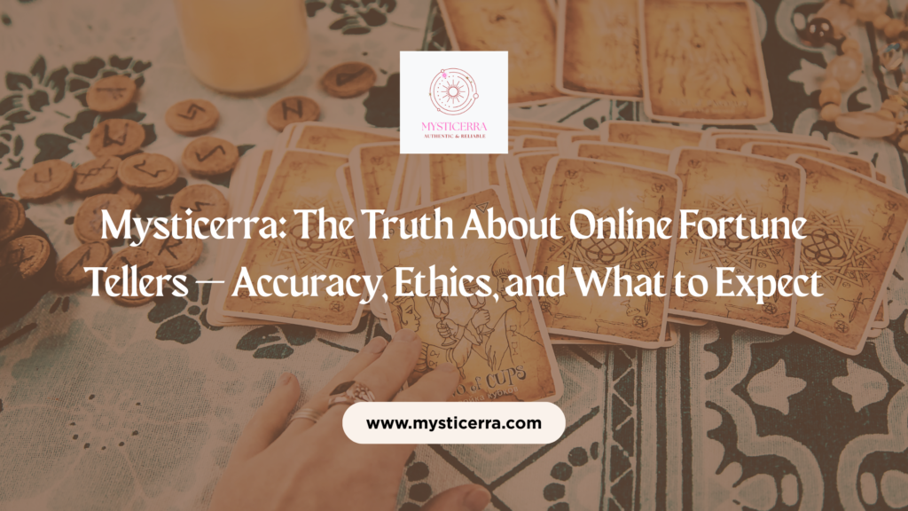 Mysticerra: The Truth About Online Fortune Tellers — Accuracy, Ethics, and What to Expect